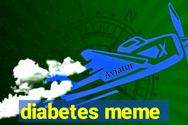 diabetes meme